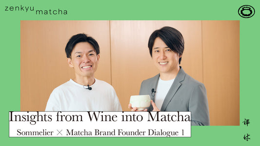 Sommelier × Founder — "Insights from Wine into Matcha" Video is Now Live